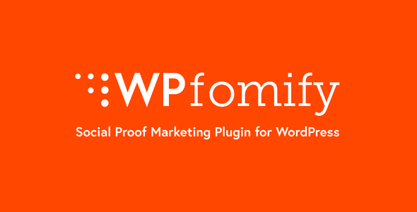 WPFomify 2.2.6 – Tất cả trong một! Plugin Social Proof